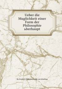 Ueber die Mцglichkeit einer Form der Philosophie ьberhaupt