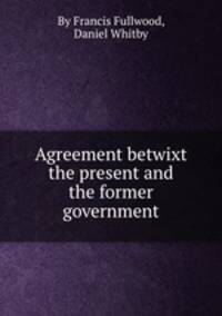 Agreement betwixt the present and the former government