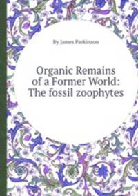 Organic Remains of a Former World: The fossil zoophytes