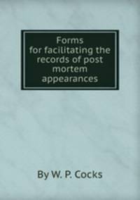 Forms for facilitating the records of post mortem appearances