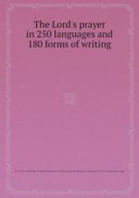 The Lord`s prayer in 250 languages and 180 forms of writing