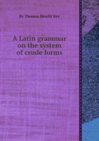 A Latin grammar on the system of crude forms