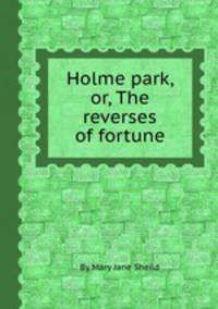 Holme park, or, The reverses of fortune