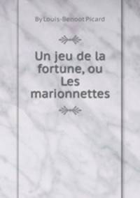 Un jeu de la fortune, ou Les marionnettes