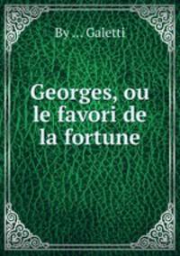 Georges, ou le favori de la fortune