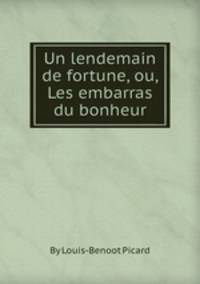 Un lendemain de fortune, ou, Les embarras du bonheur