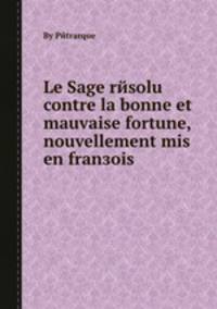 Le Sage rйsolu contre la bonne et mauvaise fortune, nouvellement mis en franзois