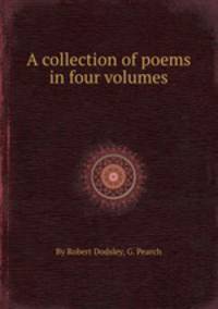 A collection of poems in four volumes