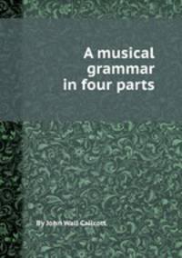 A musical grammar in four parts