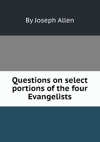 Questions on select portions of the four Evangelists