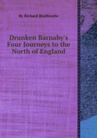 Drunken Barnaby`s Four Journeys to the North of England