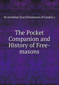 The Pocket Companion and History of Free-masons