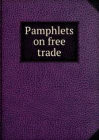 Pamphlets on free trade
