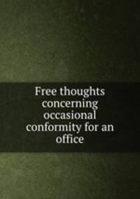 Free thoughts concerning occasional conformity for an office