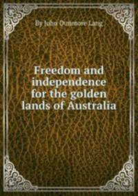 Freedom and independence for the golden lands of Australia