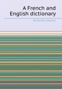 A French and English dictionary