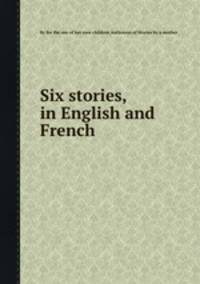 Six stories, in English and French