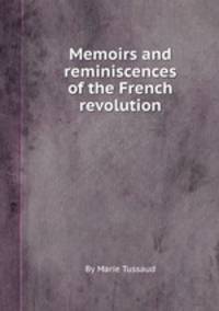 Memoirs and reminiscences of the French revolution
