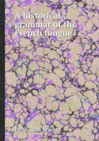 A historical grammar of the French tongue