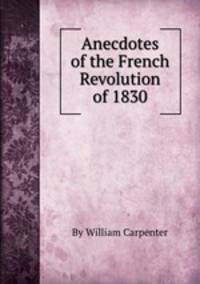 Anecdotes of the French Revolution of 1830