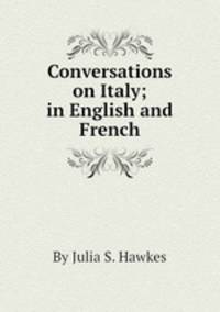 Conversations on Italy; in English and French