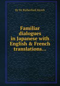 Familiar dialogues in Japanese with English & French translations...