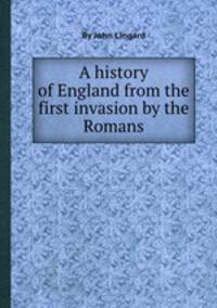 A history of England from the first invasion by the Romans