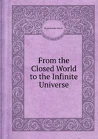 From the Closed World to the Infinite Universe