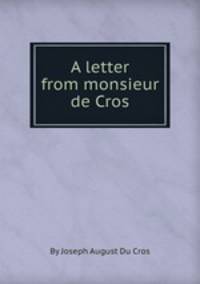 A letter from monsieur de Cros