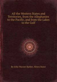 All the Western States and Territories, from the Alleghanies to the Pacific, and from the Lakes to the Gulf