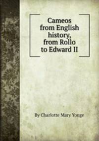 Cameos from English history, from Rollo to Edward II.