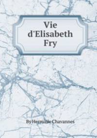 Vie d`Elisabeth Fry