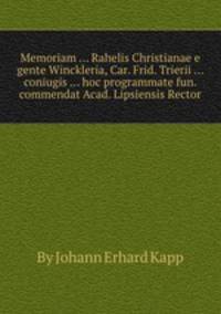 Memoriam ... Rahelis Christianae e gente Winckleria, Car. Frid. Trierii ... coniugis ... hoc programmate fun. commendat Acad. Lipsiensis Rector