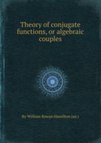 Theory of conjugate functions, or algebraic couples