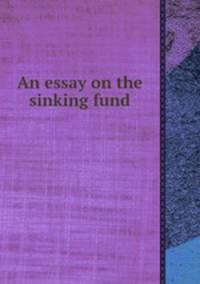 An essay on the sinking fund