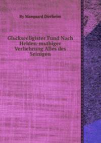 Glьckseeligister Fund Nach Helden-mьthiger Verliehrung Alles des Seinigen