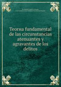 Teorнa fundamental de las circunstancias atenuantes y agravantes de los delitos