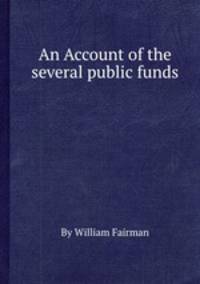 An Account of the several public funds