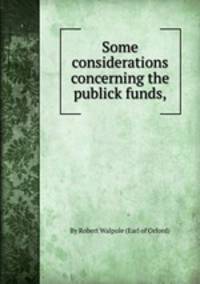 Some considerations concerning the publick funds,