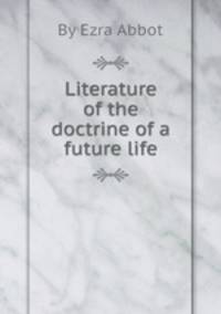 Literature of the doctrine of a future life
