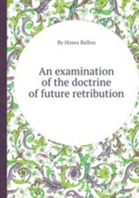 An examination of the doctrine of future retribution