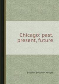 Chicago: past, present, future
