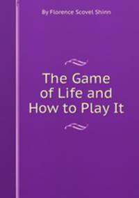 The Game of Life and How to Play It