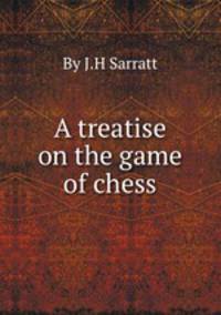 A treatise on the game of chess