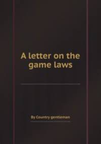 A letter on the game laws