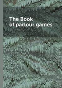 The Book of parlour games