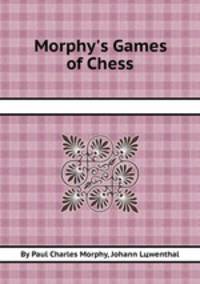 Morphy`s Games of Chess