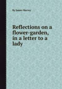Reflections on a flower-garden, in a letter to a lady