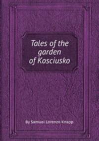 Tales of the garden of Kosciusko