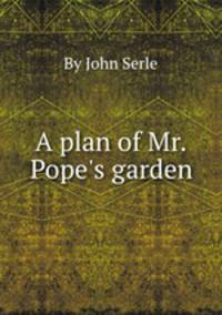 A plan of Mr. Pope`s garden